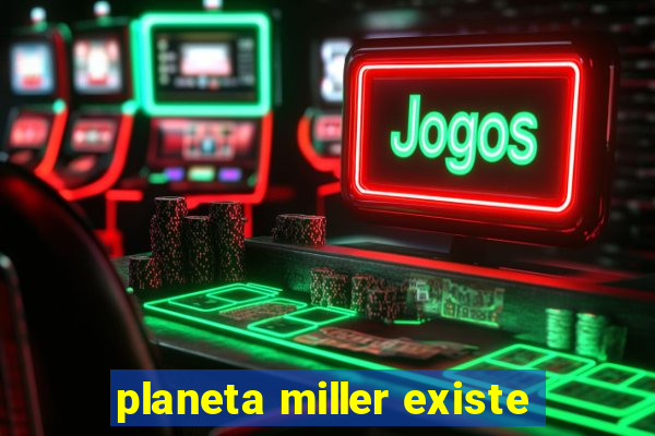 planeta miller existe